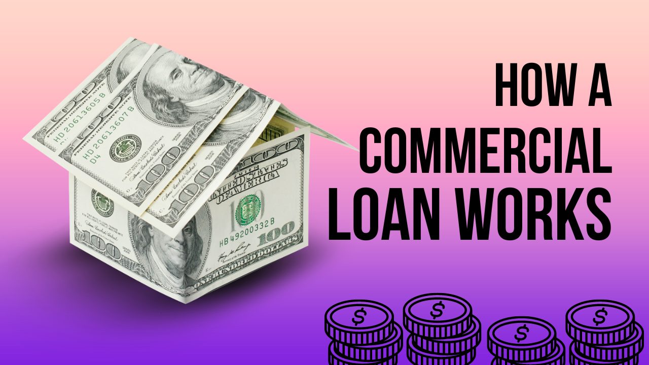 How A Commercial Loan Works