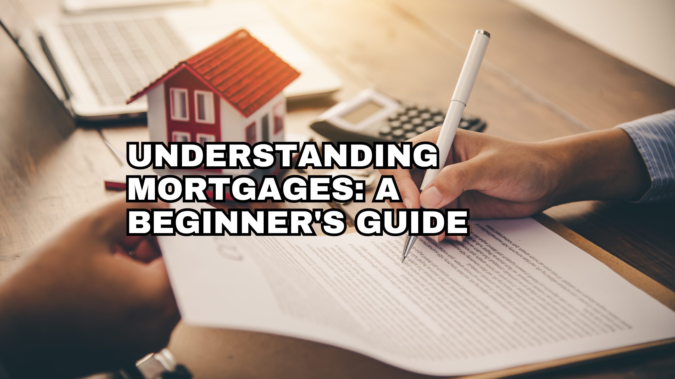 Understanding Mortgages A Beginner's Guide